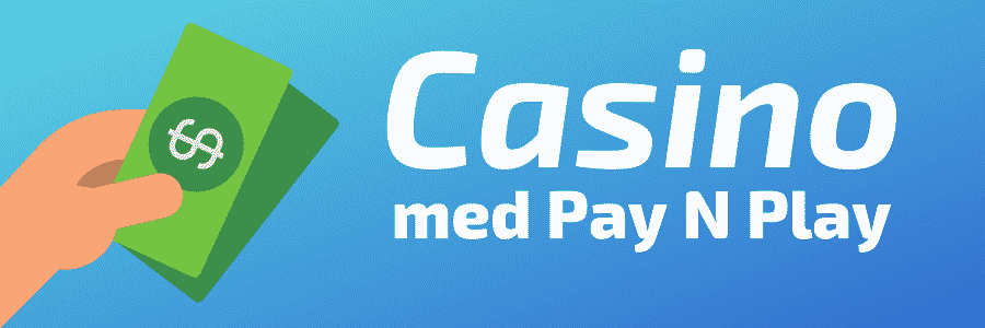 Pay N Play casino