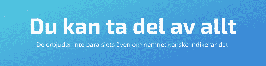 de har också live casino, jackpottspel och betting på sport.